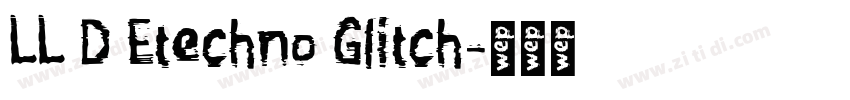 LL D Etechno Glitch字体转换
